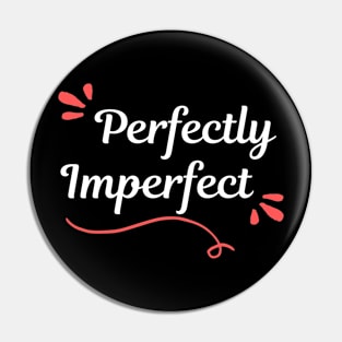 Perfectly Imperfect Pin