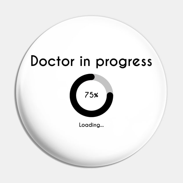 Doctor In Progress - Phd Future Doctor Pin by stokedstore