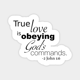 True Love is Obeying God's Commands - 2 John 1:6 Magnet