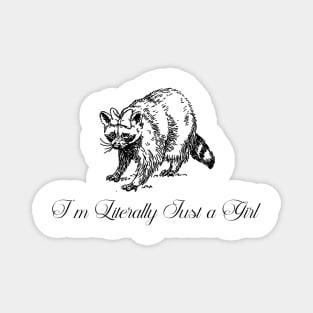 I'm Literally Just A Girl - funny raccoon meme t shirt - y2k Magnet