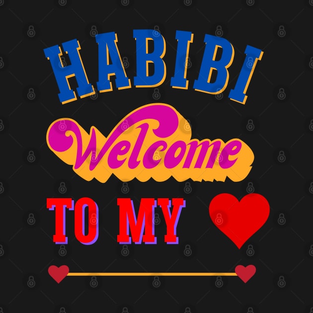 Habibi Welcome to my heart; Happy Valentine's Day by Rechtop