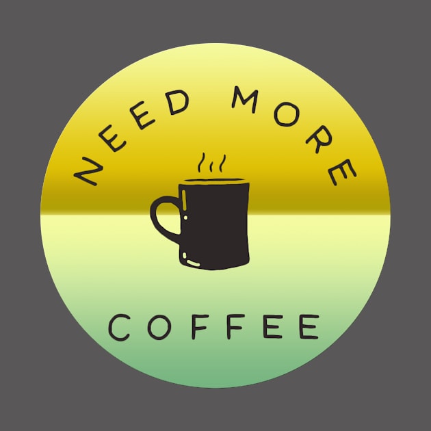 Need more coffee by MIXOshop