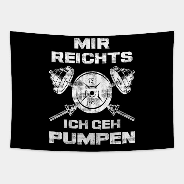 Mir Reichts Ich Geh Pumpen Gym Fitness Spruch Tapestry by Jonas Design