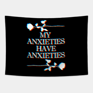 My Anxieties Have Anxieties Glitch Rose Slogan Tee Design Tapestry