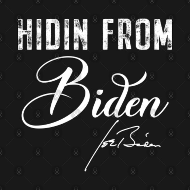 Hidin From Joe Biden 2020 Election President Democrat Gift ...