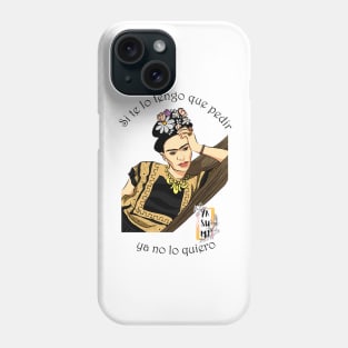 If I have to ask you, I don't want it anymore Phone Case