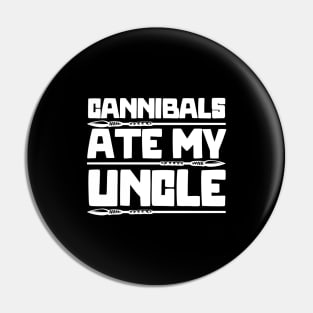 Cannibals-Ate-My-Uncle Pin