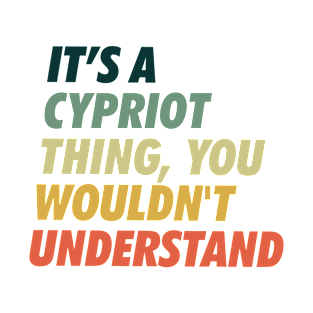 It is a Cypriot Thing T-Shirt