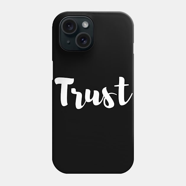 Trust Phone Case by Artistic Design