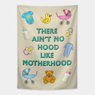 Ain't no hood like motherhood Tapestry