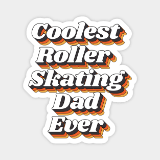 Coolest Roller Skating Dad Ever Magnet