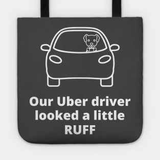 A Ruff Uber Driver Tote