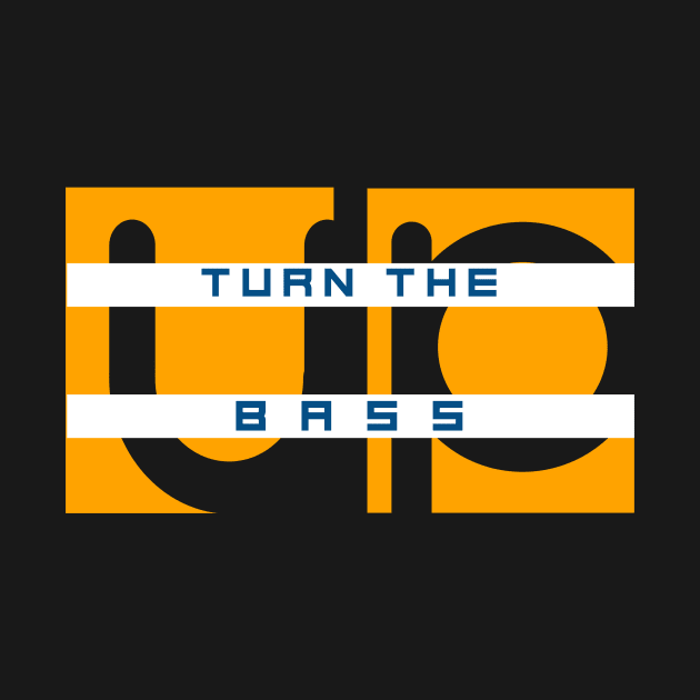 Turn the Bass Up by Mirage Tees