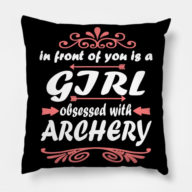 Archery bow gift girl saying Pillow by FindYourFavouriteDesign
