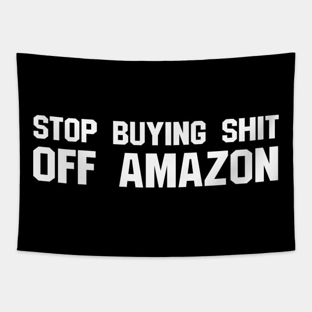 Stop Buying Stuff Off Amazon Tapestry by blueversion