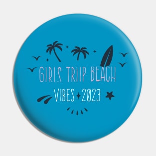 Cool GIRLS TRIP BEACH VIBES 2023, amazing design Girls trip Pin