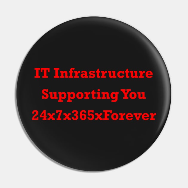 IT Infrastructure 24x7x365xForever Red Pin by itauthentics