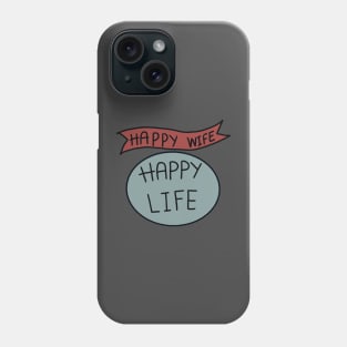 Happy Wife Happy Life Phone Case