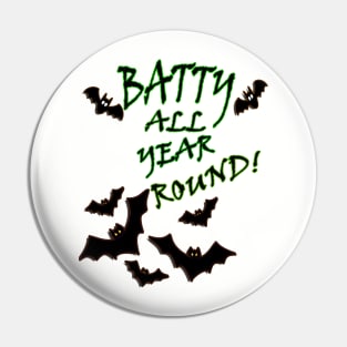 Funny Halloween Quote Batty All Year Round! Graphic Bat. Funny bat graphic design with the quote saying, BATTY ALL YEAR ROUND! Pin