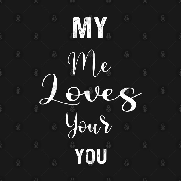 My Me Loves Your You | Love quotes by Get Yours