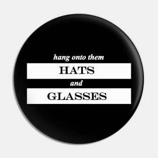 hang onto them hats and glasses Pin
