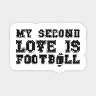 MY SECOND LOVE IS FOOTBALL Magnet