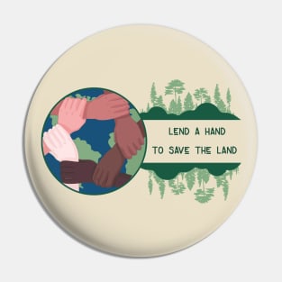 Lend a hand to save the land Pin