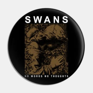 Swans No Words No Thoughts Pin