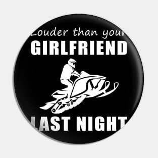 Snowmobile Beast! Louder Than Your Girlfriend Last Night Tee! Pin