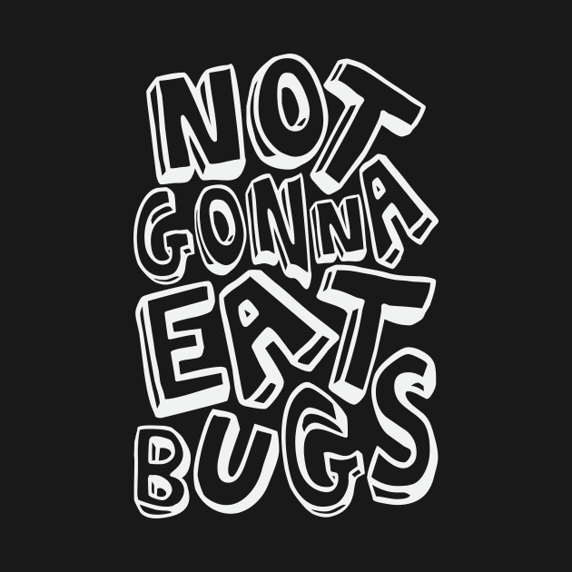 Not Gonna Eat Bugs by CatsCrew