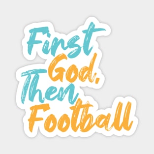 First God Then Football Magnet