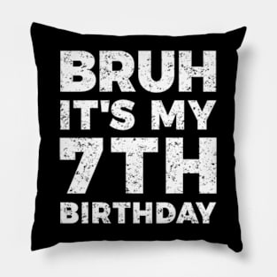 Bruh Its My 7Th Birthday 7 Year Old Birthday Pillow