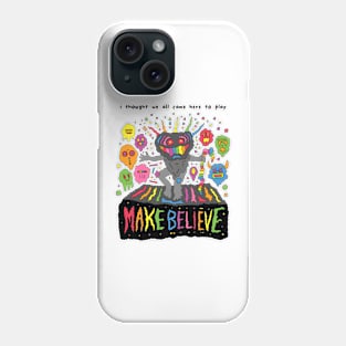 Make Believe Phone Case