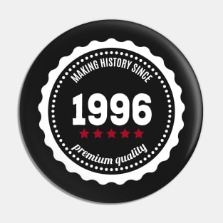 Making history since 1996 badge Pin