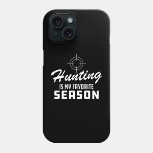 Hunting Is My Favorite Season Phone Case