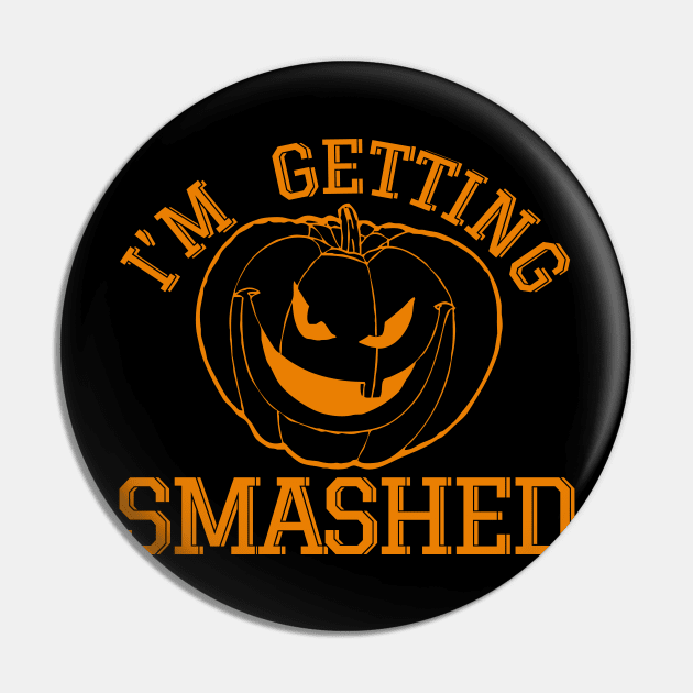 I'm Getting Smashed Pin by PopCultureShirts