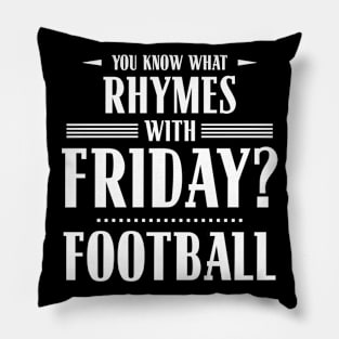 You Know What Rhymes with Friday? Football Pillow