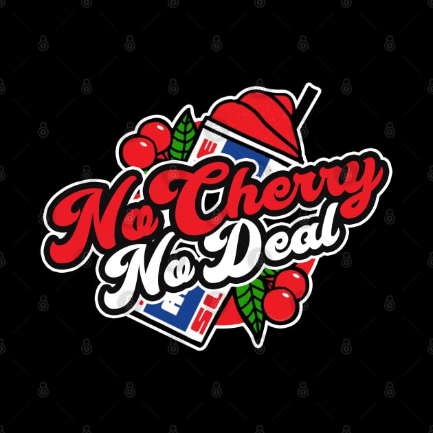 No Cherry, No Deal by TextTees