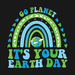 go planet it's your earth day T-Shirt