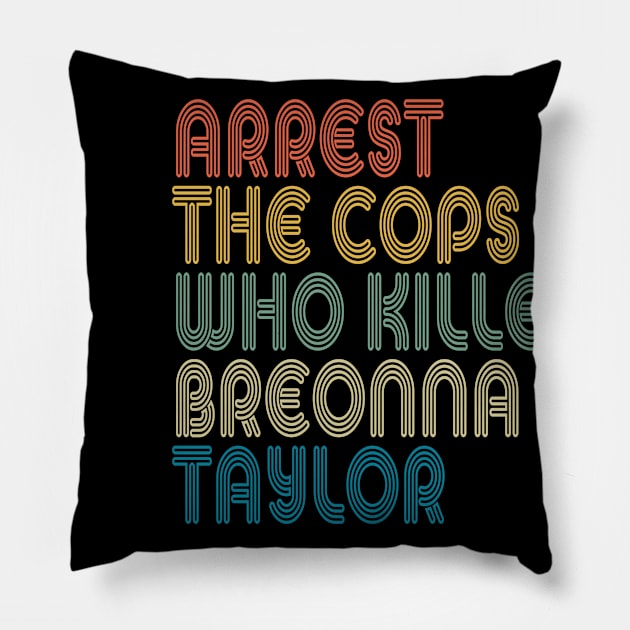 Arrest The Cops Who Killed Breonna Taylor Pillow by LedDes