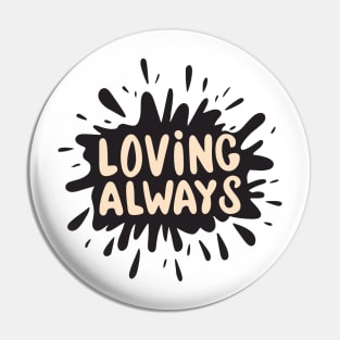 Loving Always Pin