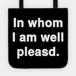 In whom I am well pleased Tote