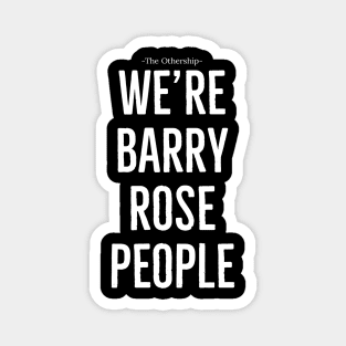 We're Barry Rose people Magnet