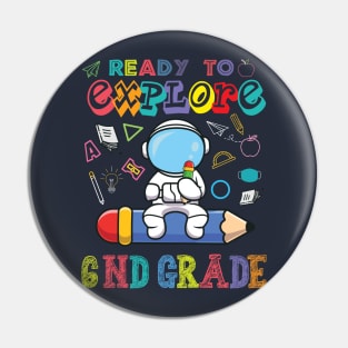 Ready to Explore 6nd Grade Astronaut Back to School Pin