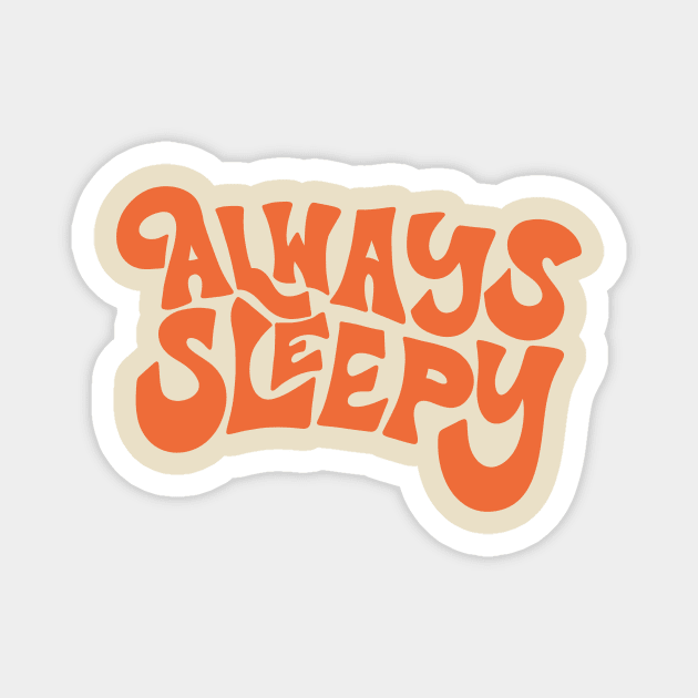 Always Sleepy by Oh So Graceful Magnet by Oh So Graceful