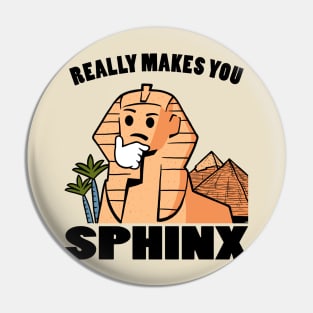 Really Makes You Sphinx Pin