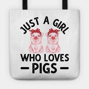 Just A Girl Who Loves Pigs Tote