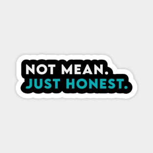 not mean just honest Magnet