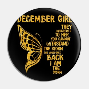 Golden Butterfly Birthday Girl T-shirtDecember Girl They Whispered To Her You Can't Withstand The Storm T-shirt Pin