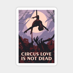 Circus Love Is Not Dead Magnet